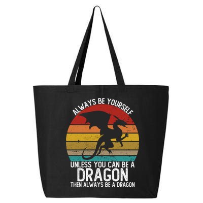 Vintage Always Be Yourself Unless You Can Be A Dragon 25L Jumbo Tote