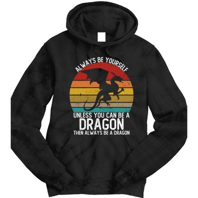 Vintage Always Be Yourself Unless You Can Be A Dragon Tie Dye Hoodie