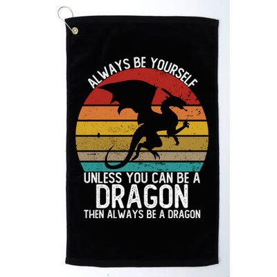 Vintage Always Be Yourself Unless You Can Be A Dragon Golf Towel