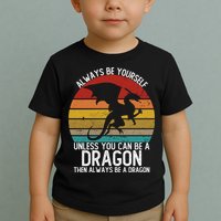 Vintage Always Be Yourself Unless You Can Be A Dragon Toddler T-Shirt