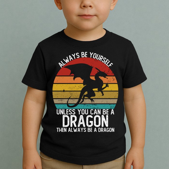 Vintage Always Be Yourself Unless You Can Be A Dragon Toddler T-Shirt
