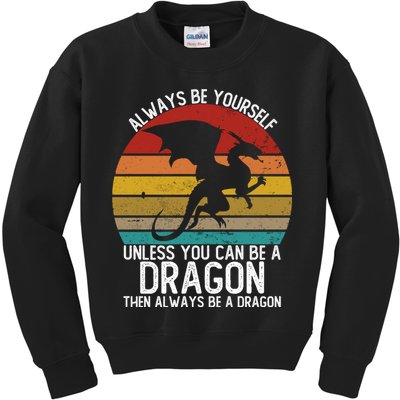Vintage Always Be Yourself Unless You Can Be A Dragon Kids Sweatshirt