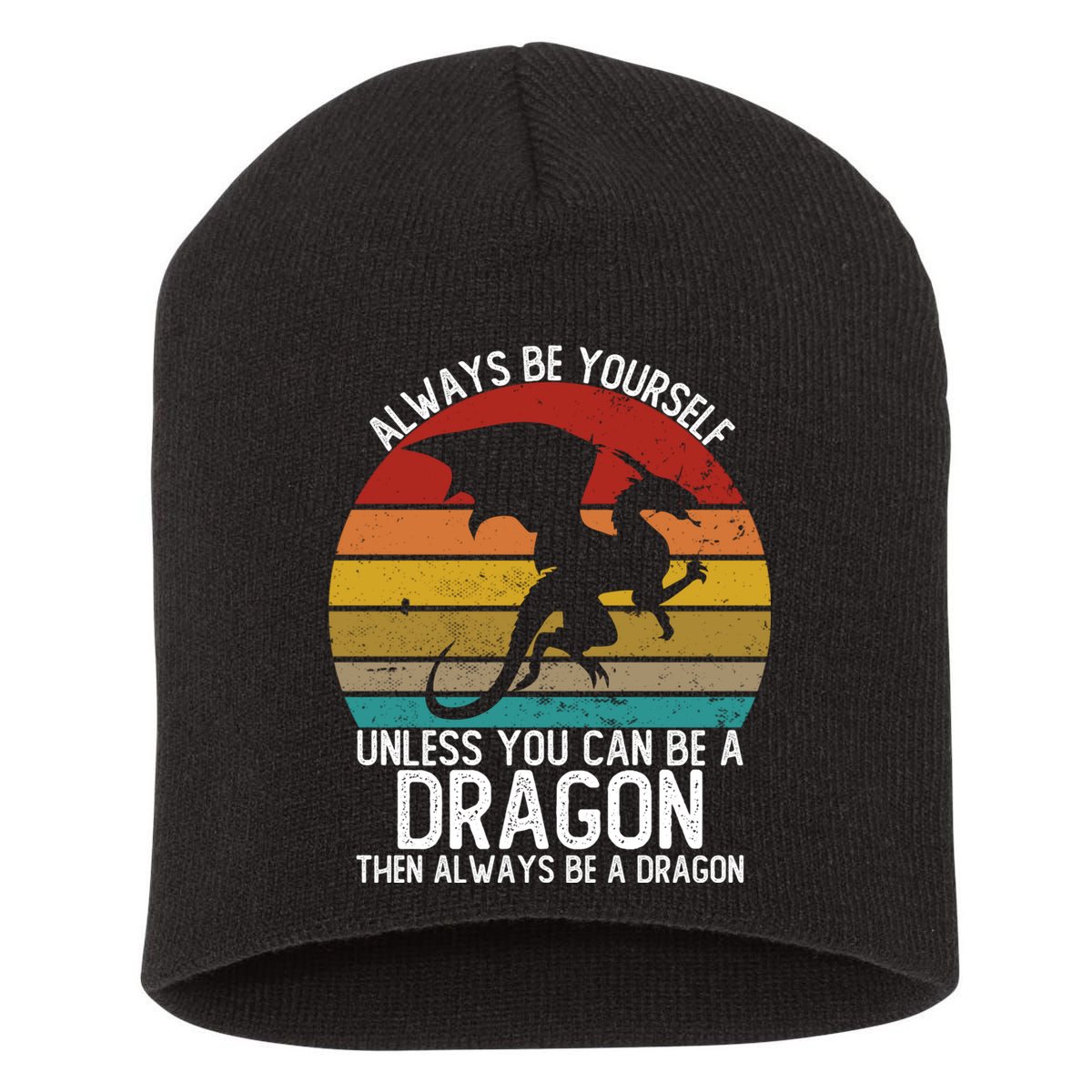 Vintage Always Be Yourself Unless You Can Be A Dragon Short Acrylic Beanie