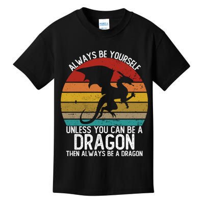 Vintage Always Be Yourself Unless You Can Be A Dragon Kids T-Shirt