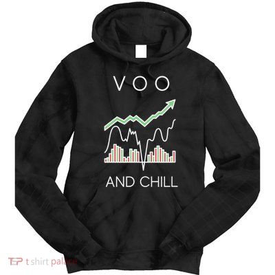 Voo And Chill Funny Wall Street Investing Funny Trading Joke Tie Dye Hoodie