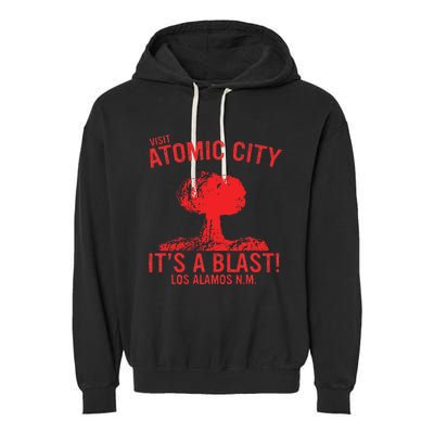 Visit Atomic City ItS A Blast! Los Alamos N.M Garment-Dyed Fleece Hoodie