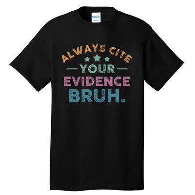 Vintage Always Cite Your Evidence Bruh Funny English Teacher Tall T-Shirt