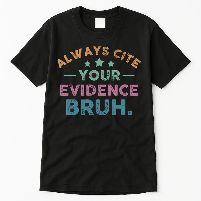 Vintage Always Cite Your Evidence Bruh Funny English Teacher Tall T-Shirt