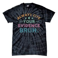 Vintage Always Cite Your Evidence Bruh Funny English Teacher Tie-Dye T-Shirt