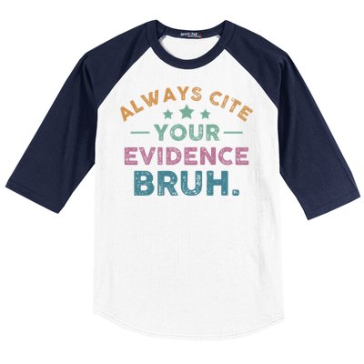 Vintage Always Cite Your Evidence Bruh Funny English Teacher Baseball Sleeve Shirt