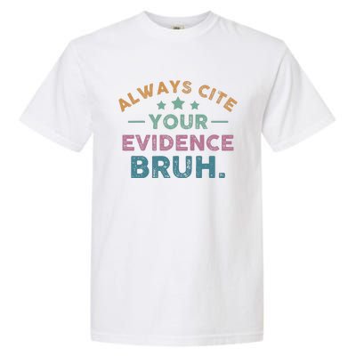 Vintage Always Cite Your Evidence Bruh Funny English Teacher Garment-Dyed Heavyweight T-Shirt