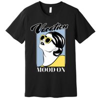 Vacation Mood On Premium T-Shirt