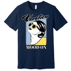 Vacation Mood On Premium T-Shirt