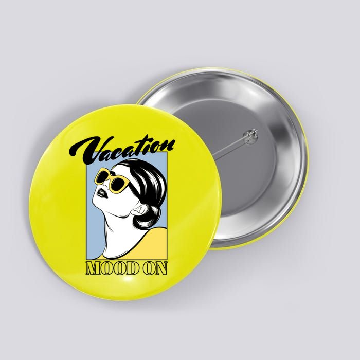 Vacation Mood On Button