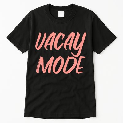 Vacay Mode Tall T-Shirt