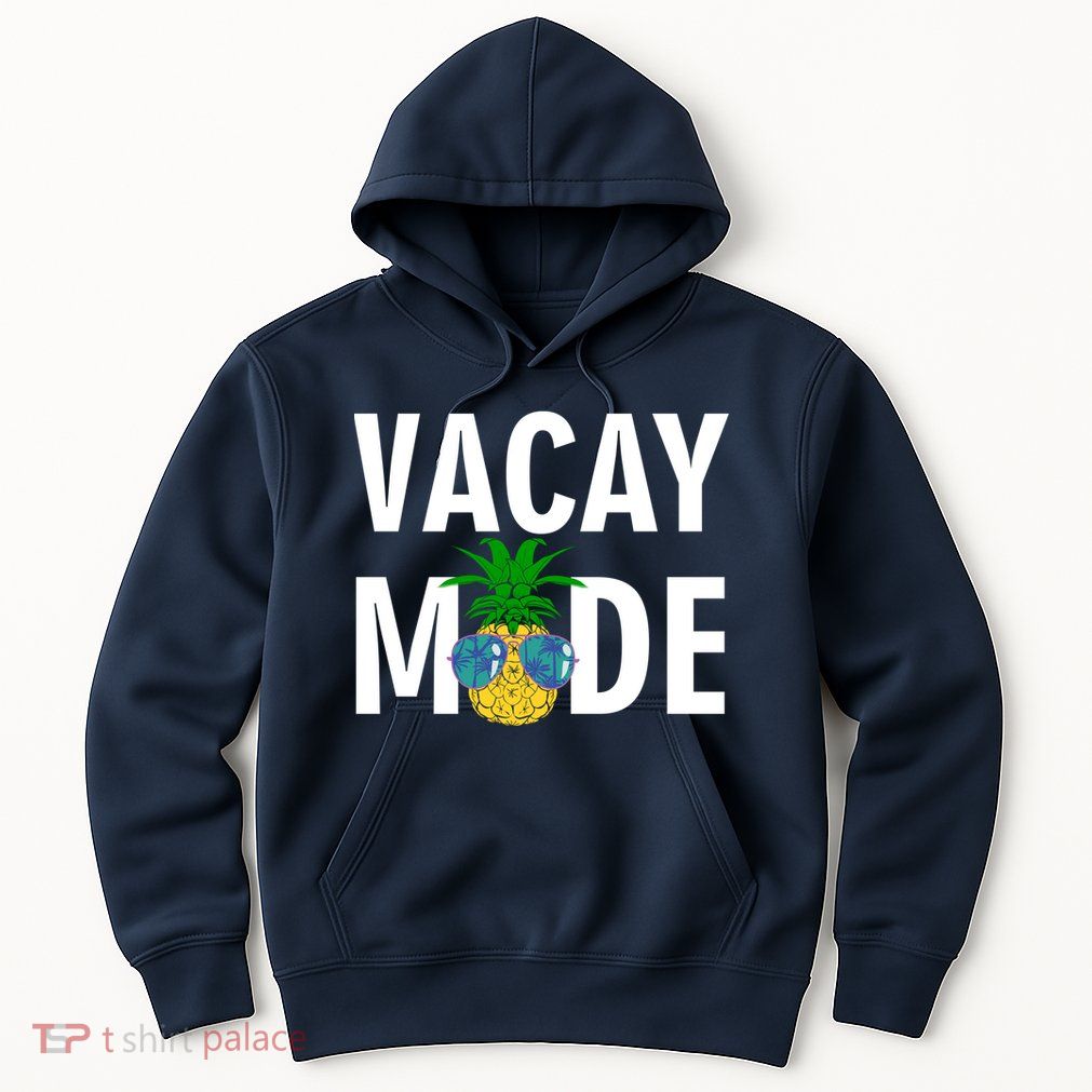 Vacay Mode Cool Pineapple Shades  Hoodie