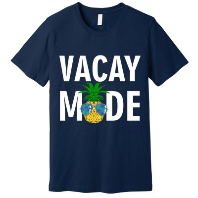Vacay Mode Cool Pineapple Shades  Premium T-Shirt