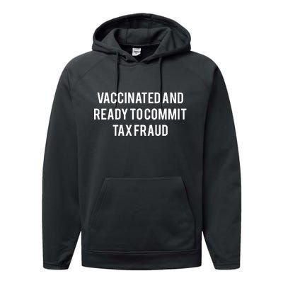 Vaccinated And Ready To Commit Tax Fraud Performance Fleece Hoodie