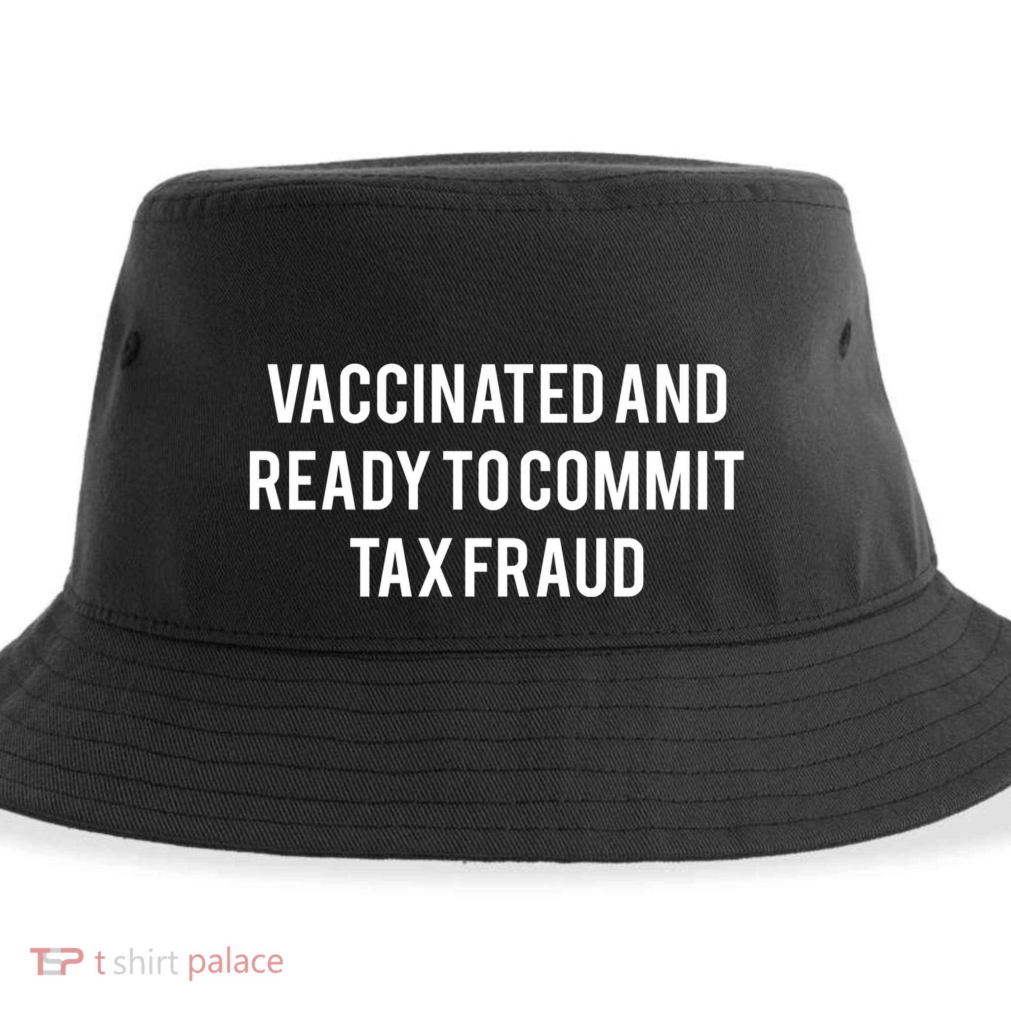 Vaccinated And Ready To Commit Tax Fraud Sustainable Bucket Hat