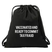 Vaccinated And Ready To Commit Tax Fraud Drawstring Bag