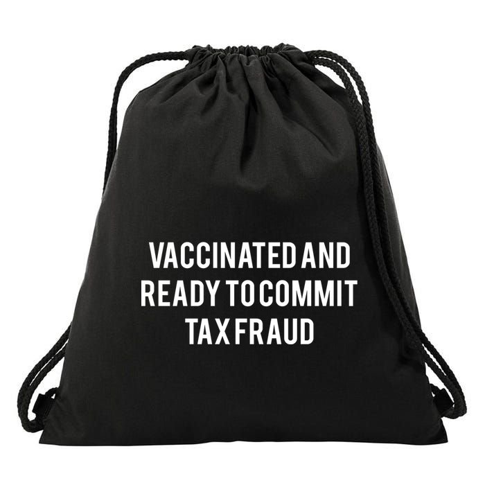 Vaccinated And Ready To Commit Tax Fraud Drawstring Bag