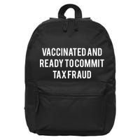 Vaccinated And Ready To Commit Tax Fraud 16 in Basic Backpack