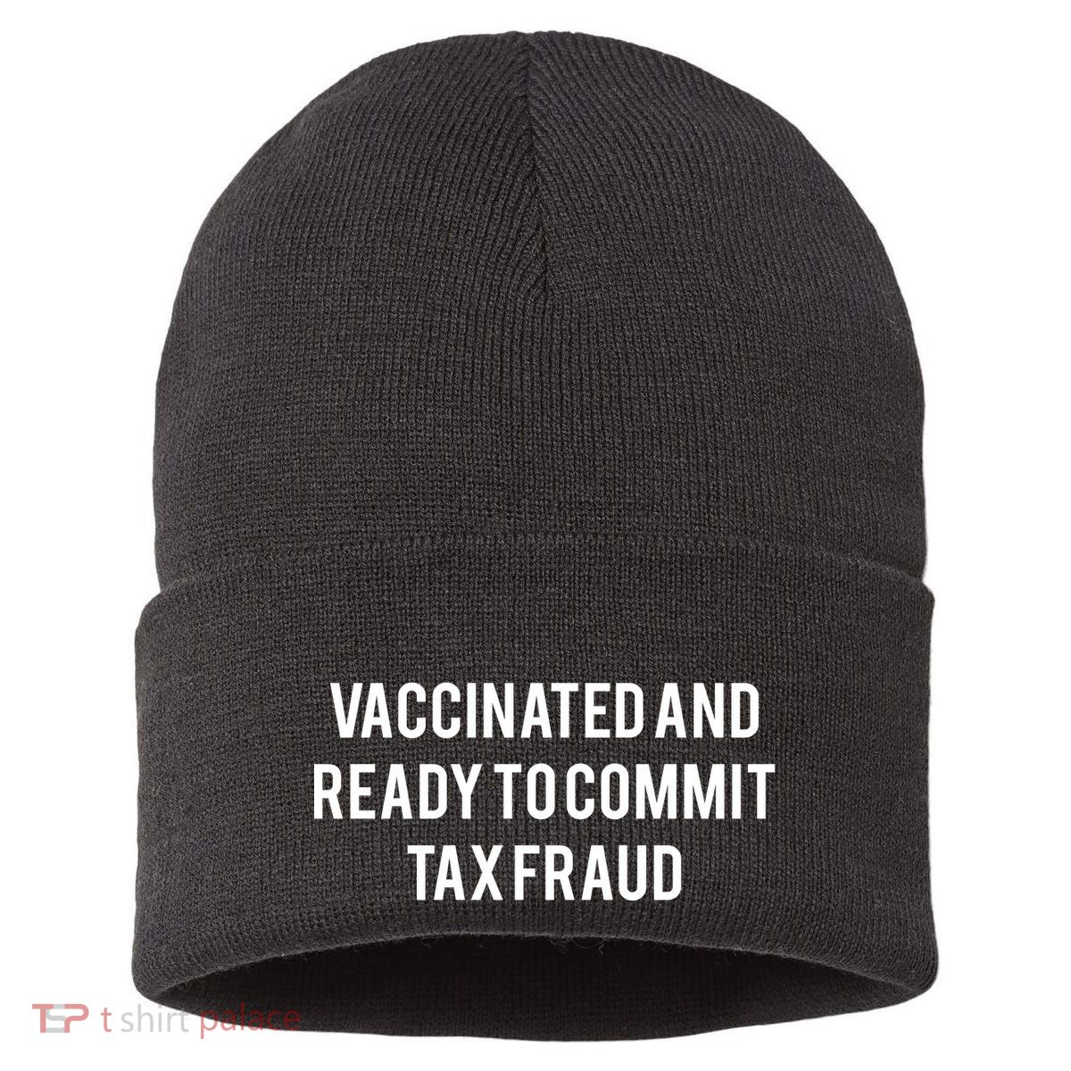 Vaccinated And Ready To Commit Tax Fraud Sustainable Knit Beanie