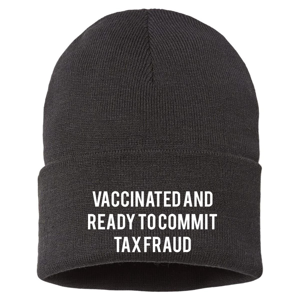 Vaccinated And Ready To Commit Tax Fraud Sustainable Knit Beanie
