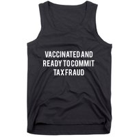 Vaccinated And Ready To Commit Tax Fraud Tank Top