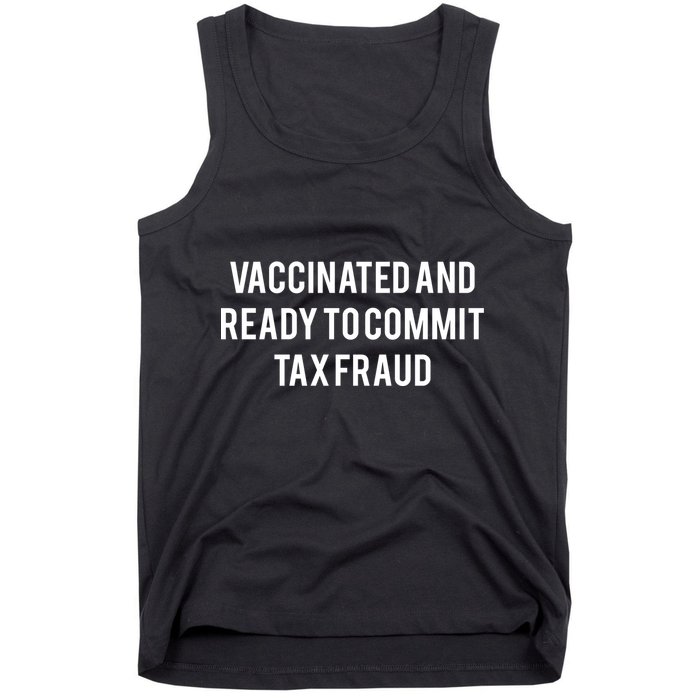 Vaccinated And Ready To Commit Tax Fraud Tank Top