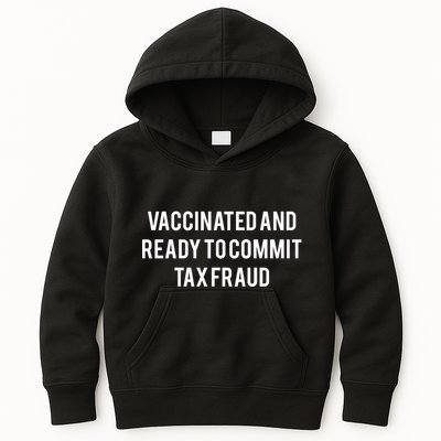 Vaccinated And Ready To Commit Tax Fraud Kids Hoodie