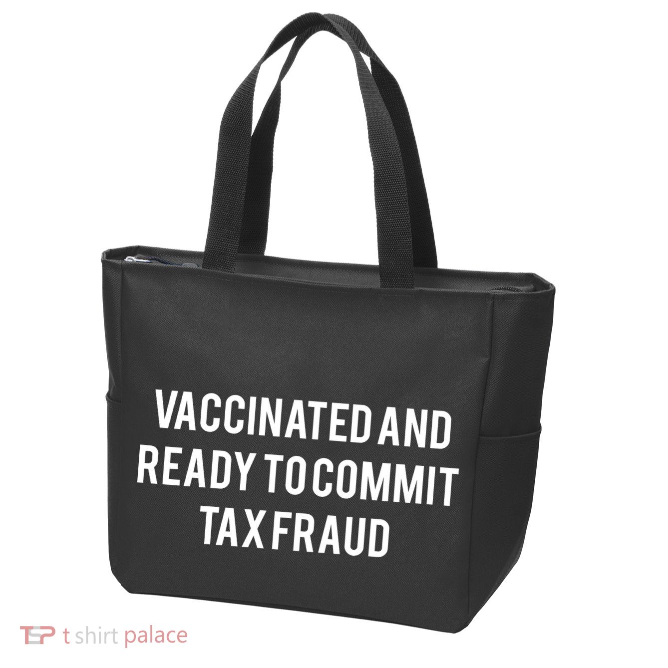 Vaccinated And Ready To Commit Tax Fraud Zip Tote Bag