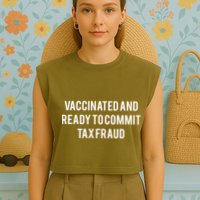 Vaccinated And Ready To Commit Tax Fraud Garment-Dyed Women's Muscle Tee