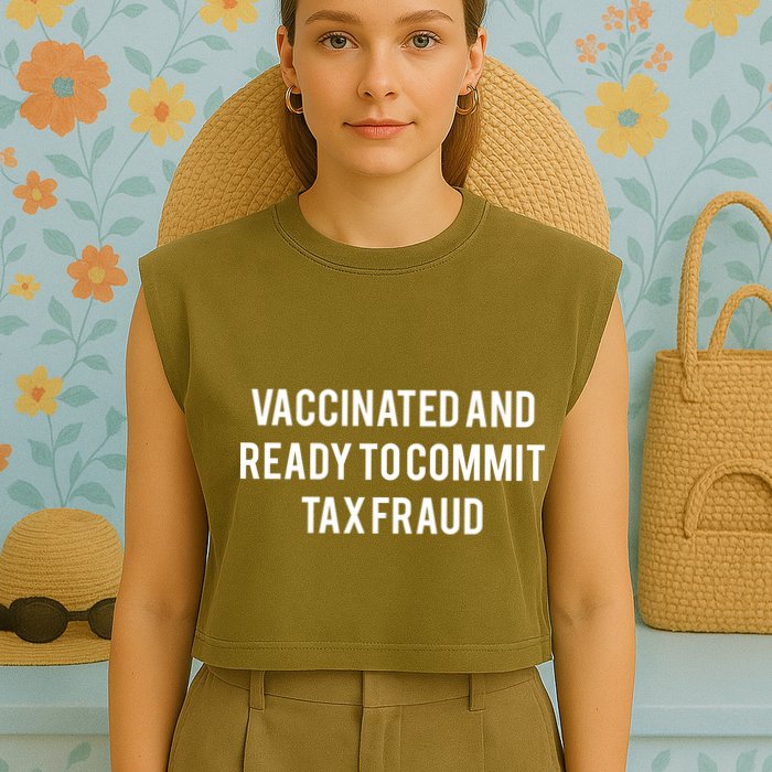 Vaccinated And Ready To Commit Tax Fraud Garment-Dyed Women's Muscle Tee