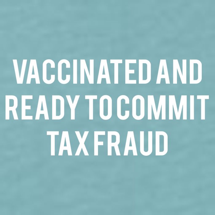 Vaccinated And Ready To Commit Tax Fraud Sueded Cloud Jersey T-Shirt