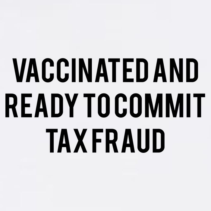 Vaccinated And Ready To Commit Tax Fraud Garment-Dyed Sweatshirt