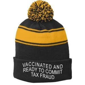 Vaccinated And Ready to Commit Tax Fraud Funny Stripe Pom Pom Beanie