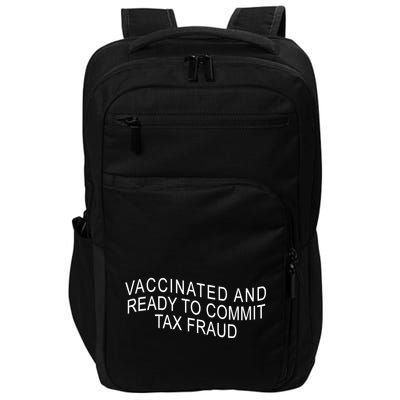 Vaccinated And Ready to Commit Tax Fraud Funny Impact Tech Backpack