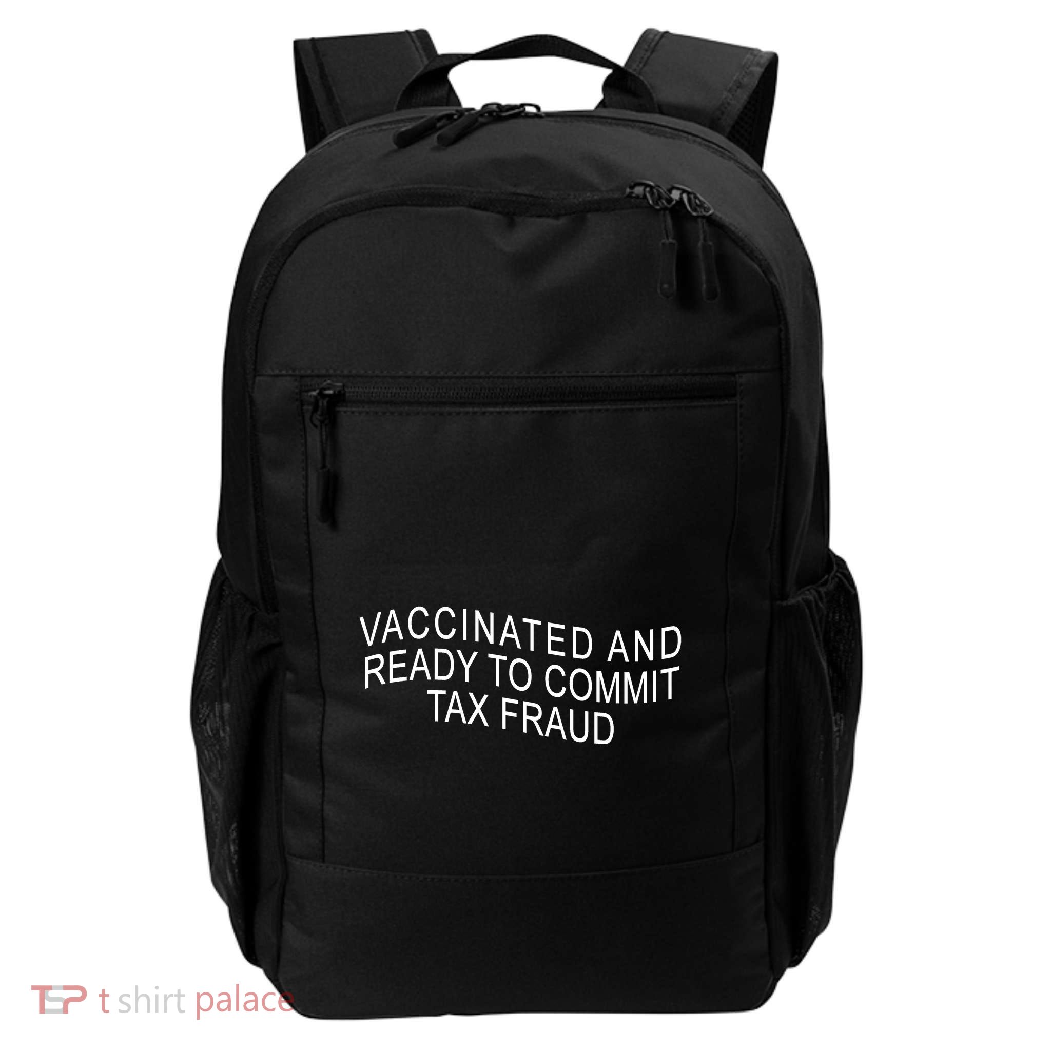 Vaccinated And Ready to Commit Tax Fraud Funny Daily Commute Backpack