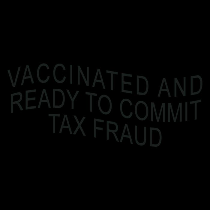 Vaccinated And Ready to Commit Tax Fraud Funny 16oz Travel Tumbler