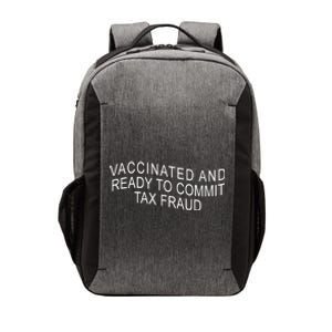 Vaccinated And Ready to Commit Tax Fraud Funny Vector Backpack