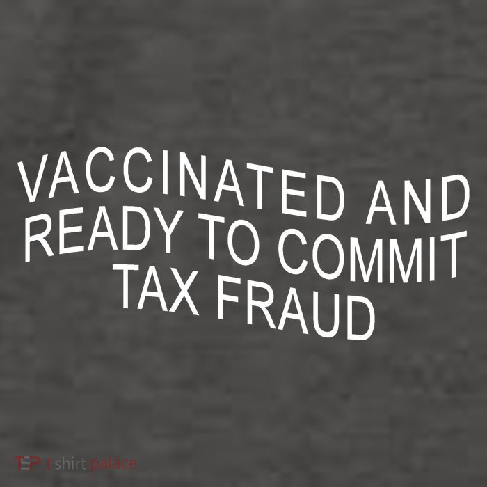 Vaccinated And Ready to Commit Tax Fraud Funny Vector Backpack