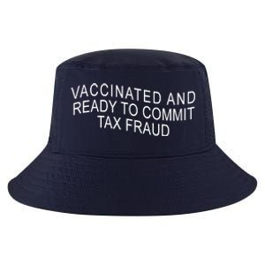 Vaccinated And Ready to Commit Tax Fraud Funny Cool Comfort Performance Bucket Hat