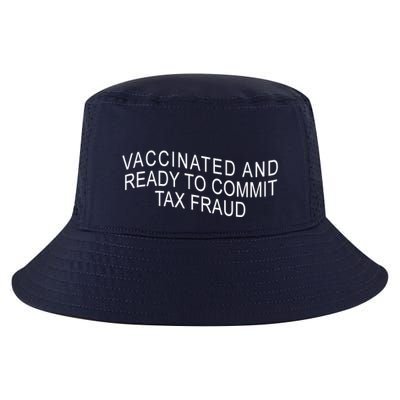 Vaccinated And Ready to Commit Tax Fraud Funny Cool Comfort Performance Bucket Hat