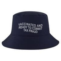 Vaccinated And Ready to Commit Tax Fraud Funny Cool Comfort Performance Bucket Hat