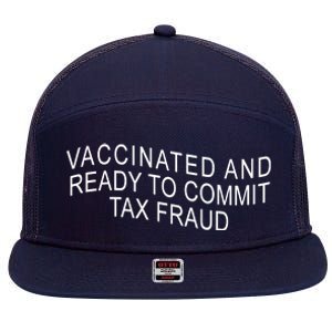 Vaccinated And Ready to Commit Tax Fraud Funny 7 Panel Mesh Trucker Snapback Hat