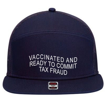 Vaccinated And Ready to Commit Tax Fraud Funny 7 Panel Mesh Trucker Snapback Hat