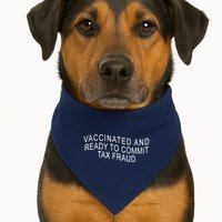 Vaccinated And Ready to Commit Tax Fraud Funny USA-Made Doggie Bandana