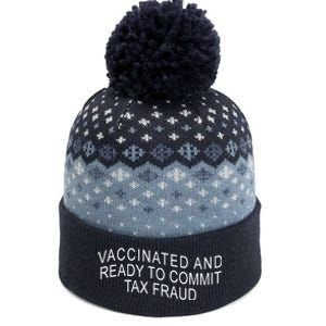 Vaccinated And Ready to Commit Tax Fraud Funny The Baniff Cuffed Pom Beanie