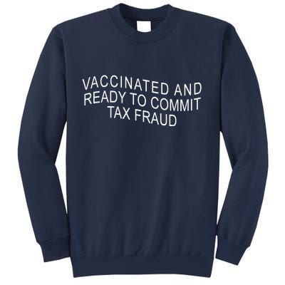 Vaccinated And Ready to Commit Tax Fraud Funny Sweatshirt